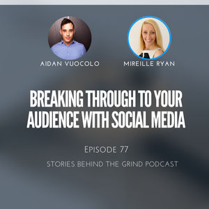 #77 Breaking Through in the Social Media World with Mireille Ryan