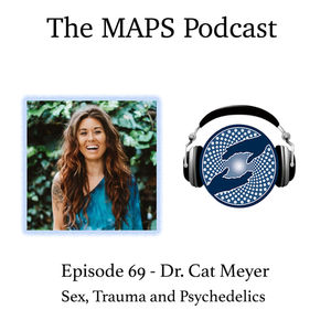 Episode 69 - Dr. Cat Meyer; Sex, Trauma and Psychedelics