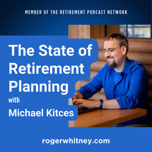 The State of Retirement Planning with Michael Kitces