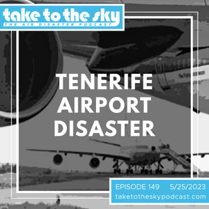 Take to the Sky Episode 149: The 1977 Tenerife Airport Disaster