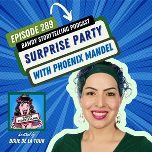Episode 289:  ‘Surprise Party’ (Phoenix Mandel)