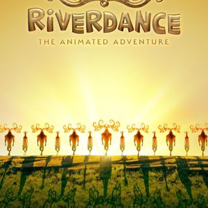Riverdance: The Animated Adventure