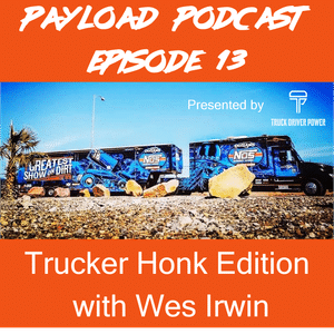 Episode 13 - Trucker Honk with Wes Irwin