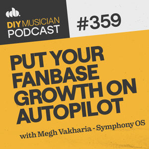 #359: Put Your Fanbase Growth on Autopilot with Megh Vakharia - Symphony OS