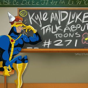 Kyle and Luke Talk About Toons #271: There’s a perfectly good Rogue right there!