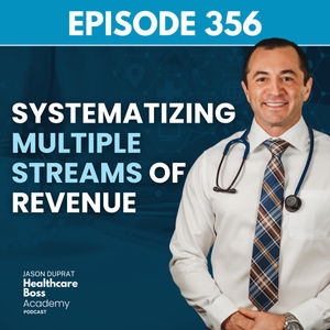 #356: Systematizing Multiple Streams of Revenue