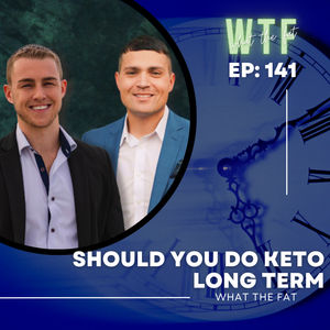 WTF #141 - Should you do Keto long term with Dr Ryan and Dr Jacob