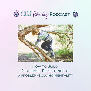 S3 - E8 How to ACTUALLY Build Resilience, Persistence, and a Problem-Solving Mindset