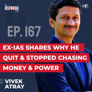 Ex-IAS Vivek Atray on Life's Ultimate Purpose beyond Money, Fame & Power: TIT167