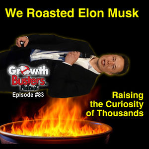 83: We Roasted Elon Musk, Raising the Curiosity of Thousands