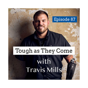 87: Tough as They Come with Travis Mills