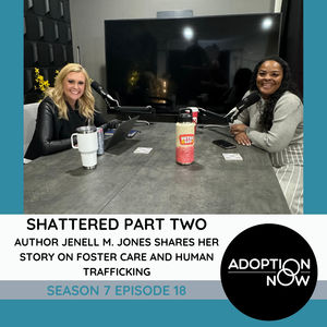 Shattered Part Two: Author Jenell M. Jones Shares Her Story on Foster Care and Human Trafficking [S7E18]