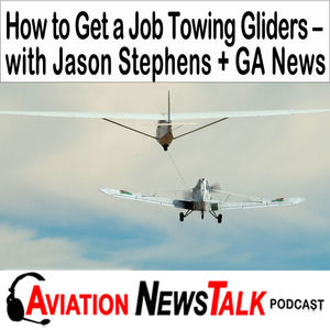 326 How to Get a Job Towing Gliders – Interview Jason Stephens + GA News