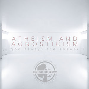 Atheism and Agnosticism - Is God Always the Answer? - 199