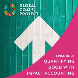 Quantifying Good with Impact Accounting [Episode 35]
