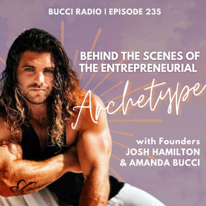 235: Behind the Scenes of the Entrepreneurial Archetype with Founders Josh Hamilton & Amanda Bucci