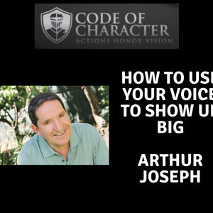 084: How to Use Your Voice to Show Up BIG | Arthur Joseph