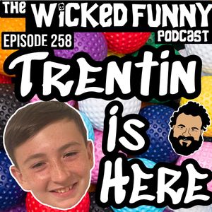 Episode 258 - Trentin Is Here!