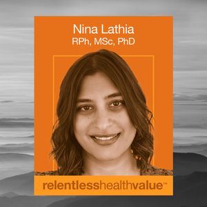 EP426: Cost Containment Versus Value-based Drug Purchasing, With Nina Lathia, RPh, MSc, PhD