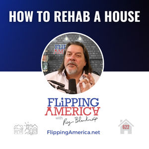 Flipping America 622, How to Rehab a House