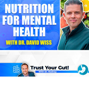 Nutrition For Mental Health - With Dr. David Wiss