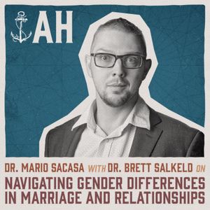 Episode 141 - Navigating Gender Differences in Marriage and Relationships | Dr. Brett Salkeld