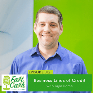 012: Business Lines of Credit with Kyle Rome 