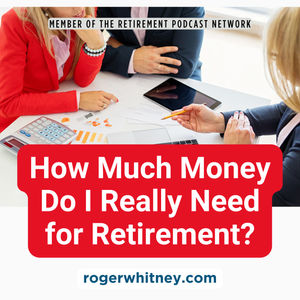 How Much Money Do I Really Need to Retire?