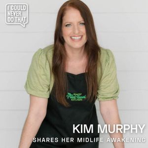 96 Kim Murphy - Shares Her Midlife Awakening