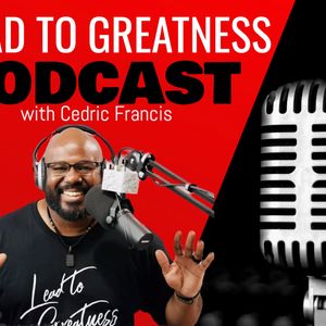 Lead To Greatness Podcast