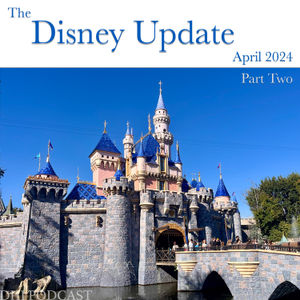DHI 256 - The Disney Update - April 2024 - Part Two
