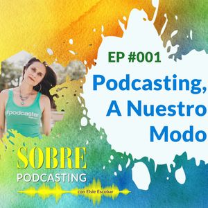 001 Podcasting, A Nuestro Modo 