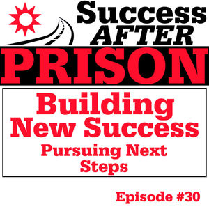 Episode 30: Success After Prison