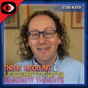 Threat Modeling and Understanding Inherent Threats - Adam Shostack - ESW #359