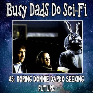 85:  Boring Donnie Darko Seeking Futures