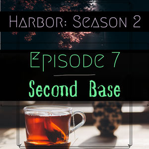 Episode 7: Second Base- Harbor Season 2