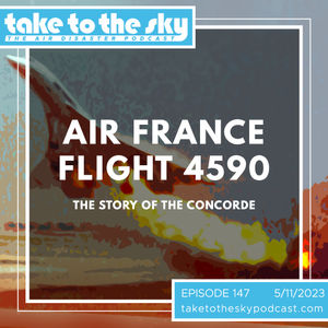 Take to the Sky Episode 147: Air France 4590 and the Story of the Concorde