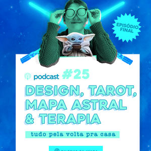 Podcast Dilemas da Ivana - Ep. 25 - Design, Tarot, Mapa Astral e terapia