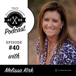 EPISODE FOURTY : Getting Your Real Estate Life Together with Melissa Kirk