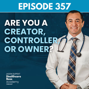 #357: Are You a Creator, Controller or Owner?