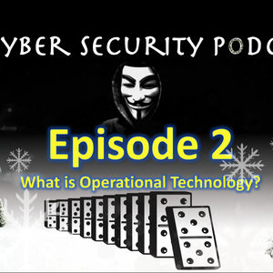 OT Cyber Security Podcast - Episode 2 - What is Operational Technology