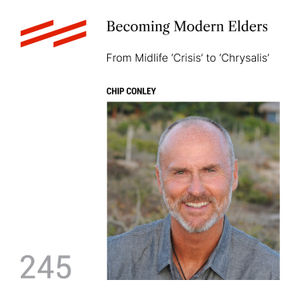 Chip Conley - Becoming Modern Elders: From Midlife ‘Crisis’ to ‘Chrysalis’