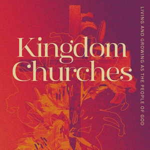 Kingdom Churches - The Sending Church: Antioch