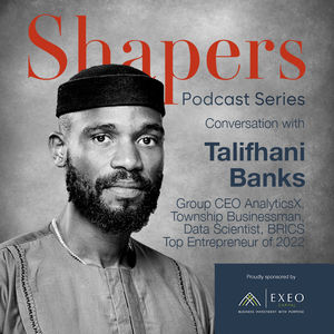 Episode #46: Talifhani Banks, Group CEO of AnalyticsX, Township Entrepreneur, Data Scientist