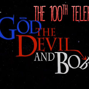 The 100th Telehell - God, The Devil & Bob (2000)