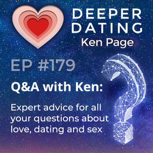 Deeper Dating Q&A: Expert Advice For All Your Questions About Love, Dating and Sex [EP179]