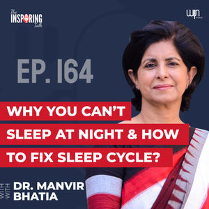India’s No. 1 Sleep Expert Explains Why You Can’t Sleep at Night & How to Fix Sleep Cycle | Dr Manvir Bhatia: TIT164