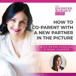 How To Co-Parent With A New Partner In The Picture with Mikki Gardner