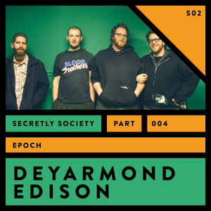 DeYarmond Edison Pt. 4 - Epoch