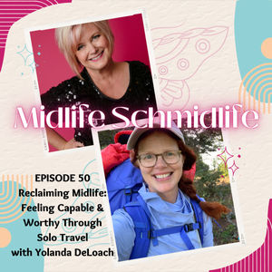 Feeling Capable & Worthy Through Solo Travel with Yolanda DeLoach